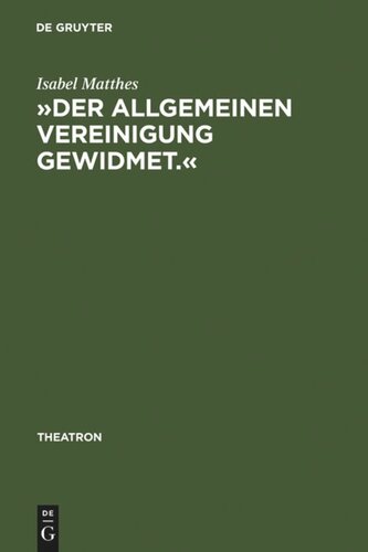 »Der allgemeinen Vereinigung gewidmet.«: Öffentlicher Theaterbau in Deutschland zwischen Aufklärung und Vormärz