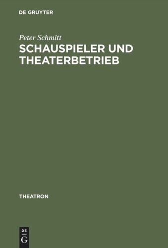 Schauspieler und Theaterbetrieb: Studien zur Sozialgeschichte des Schauspielerstandes im deutschsprachigen Raum 1700–1900