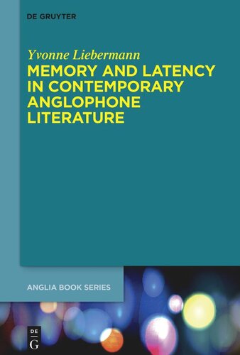 Memory and Latency in Contemporary Anglophone Literature