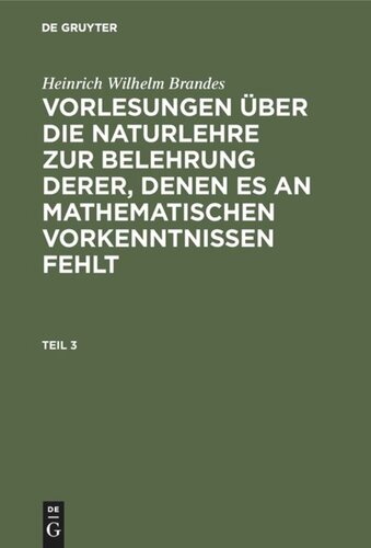 Vorlesungen über die Naturlehre zur Belehrung derer, denen es an mathematischen Vorkenntnissen fehlt: Teil 3