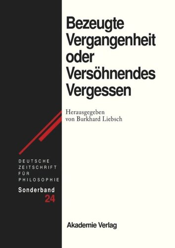 Bezeugte Vergangenheit oder Versöhnendes Vergessen: Geschichtstheorie nach Paul Ricœur