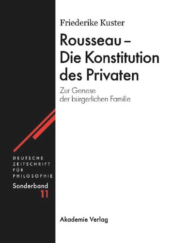 Rousseau - Die Konstitution des Privaten: Zur Genese der bürgerlichen Familie