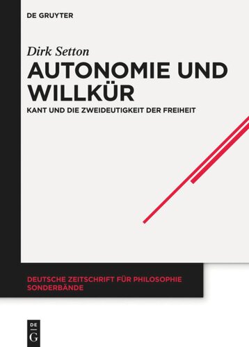 Autonomie und Willkür: Kant und die Zweideutigkeit der Freiheit