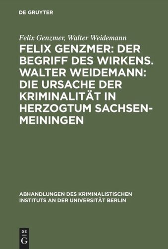 Felix Genzmer: Der Begriff des Wirkens. Walter Weidemann: Die Ursache der Kriminalität in Herzogtum Sachsen-Meiningen: Ein Beitrag zur strafrechtlichen Kausalitätslehre