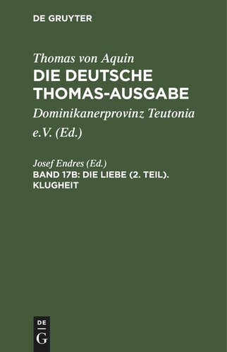 Die deutsche Thomas-Ausgabe. Band 17b Die Liebe (2. Teil). Klugheit: II–II: 34–56