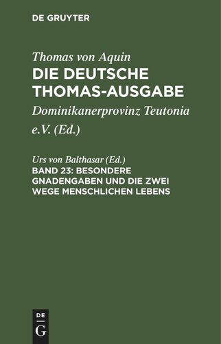 Die deutsche Thomas-Ausgabe. Band 23 Besondere Gnadengaben und die Zwei Wege menschlichen Lebens: II–II, 172–482