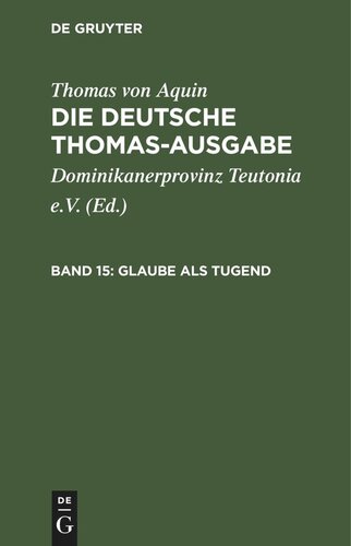 Die deutsche Thomas-Ausgabe. Band 15 Glaube als Tugend: II–II: 1–16