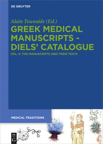 Greek Medical Manuscripts - Diels' Catalogues: Tome 5 The Manuscripts and their Texts