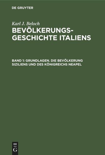 Bevölkerungsgeschichte Italiens: Band 1 Grundlagen. Die Bevölkerung Siziliens und des Königreichs Neapel