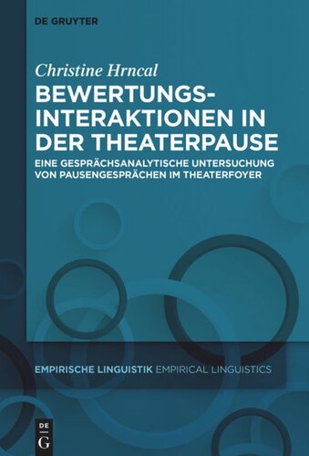 Bewertungsinteraktionen in der Theaterpause: Eine gesprächsanalytische Untersuchung von Pausengesprächen im Theaterfoyer