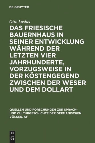 Das friesische Bauernhaus in seiner Entwicklung während der letzten vier Jahrhunderte, vorzugsweise in der Küstengegend zwischen der Weser und dem Dollart: [Enth. außerdem: Die deutschen Haustypen, nachträgliche Bemerkungen. Von Rudolf Henning, 1886]