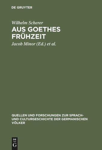 Aus Goethes Frühzeit: Bruchstücke eines Commentares zum jungen Goethe