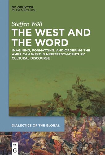 The West and the Word: Imagining, Formatting, and Ordering the American West in Nineteenth-Century Cultural Discourse