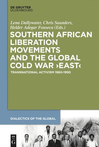 Southern African Liberation Movements and the Global Cold War ‘East’: Transnational Activism 1960–1990