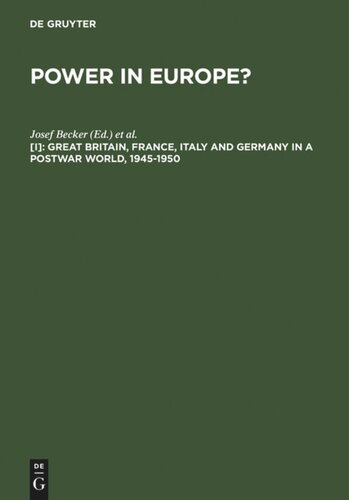 Power in Europe?: [I] Great Britain, France, Italy and Germany in a Postwar World, 1945-1950