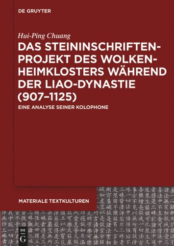 Das Steininschriftenprojekt des Wolkenheimklosters während der Liao-Dynastie (907–1125): Eine Analyse seiner Kolophone