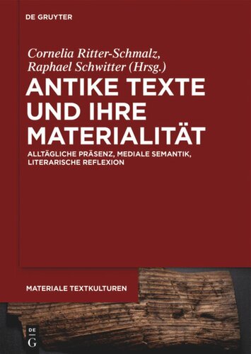 Antike Texte und ihre Materialität: Alltägliche Präsenz, mediale Semantik, literarische Reflexion