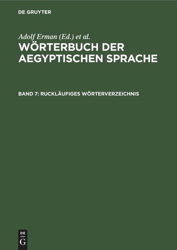 Wörterbuch der aegyptischen Sprache: Band 7 Ruckläufiges Wörterverzeichnis