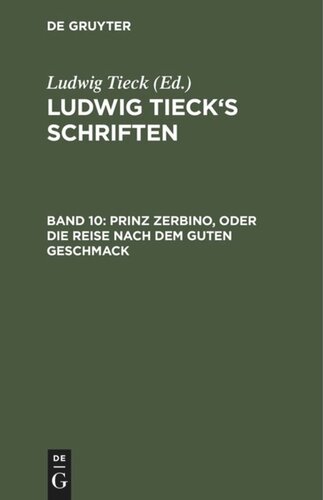 Ludwig Tieck’s Schriften: Band 10 Prinz Zerbino, oder Die Reise nach dem guten Geschmack