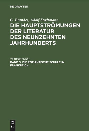 Die Hauptströmungen der Literatur des neunzehnten Jahrhunderts: Band 5 Die romantische Schule in Frankreich