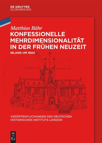 Konfessionelle Mehrdimensionalität in der Frühen Neuzeit: Irland um 1600