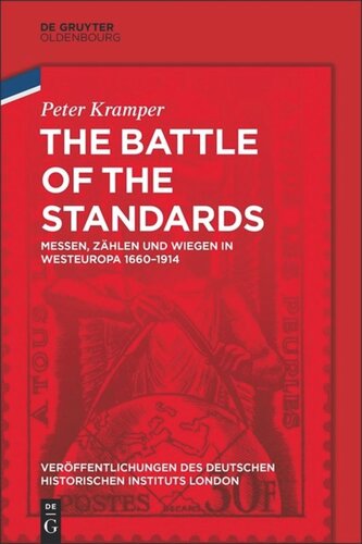 The Battle of the Standards: Messen, Zählen und Wiegen in Westeuropa 1660-1914