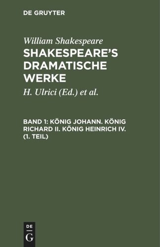 Shakespeare’s dramatische Werke: Band 1 König Johann. König Richard II. König Heinrich IV. (1. Teil)