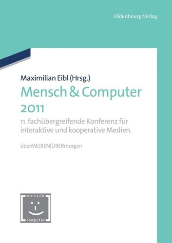 Mensch & Computer 2011: 11. fachübergreifende Konferenz für interaktive und kooperative Medien. überMEDIEN - ÜBERmorgen