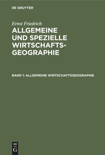 Allgemeine und spezielle Wirtschaftsgeographie: Band 1 Allgemeine Wirtschaftsgeographie