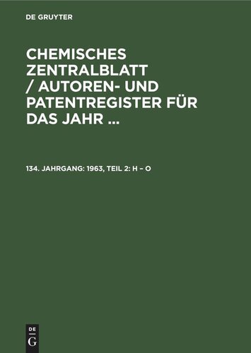 Chemisches Zentralblatt / Autoren- und Patentregister für das Jahr ...: 134. Jahrgang 1963, Teil 2: H – O