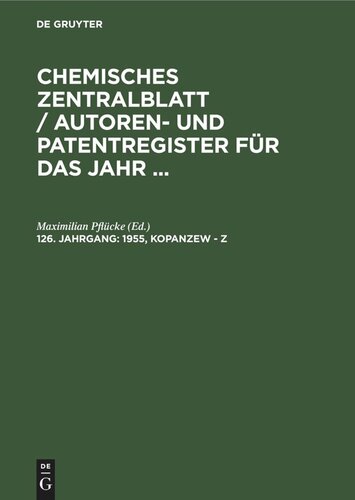 Chemisches Zentralblatt / Autoren- und Patentregister für das Jahr .... 126. Jahrgang 1955, Kopanzew - Z: Register der Patentnummern. Kapitelübersicht. Druckfehlerberichtigungen