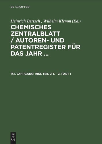 Chemisches Zentralblatt / Autoren- und Patentregister für das Jahr ...: 132. Jahrgang 1961, Teil 2: L – Z