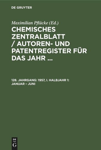 Chemisches Zentralblatt / Autoren- und Patentregister für das Jahr ...: 128. Jahrgang 1957, I. Halbjahr 1: Januar – Juni