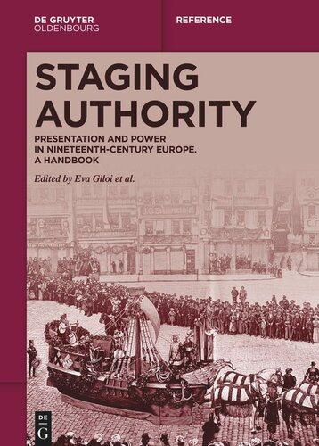 Staging Authority: Presentation and Power in Nineteenth-Century Europe. A Handbook