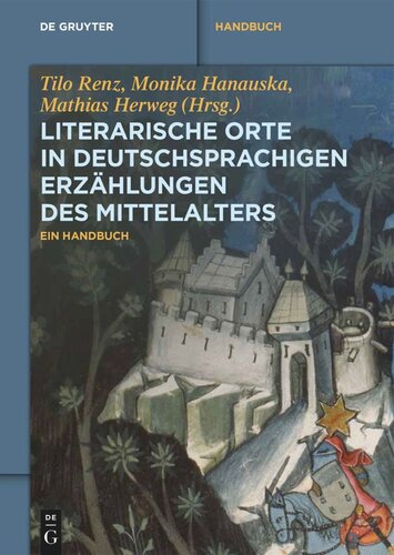 Literarische Orte in deutschsprachigen Erzählungen des Mittelalters: Ein Handbuch