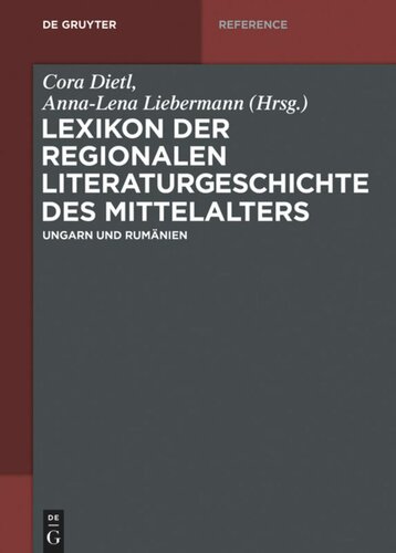 Lexikon der regionalen Literaturgeschichte des Mittelalters: Ungarn und Rumänien