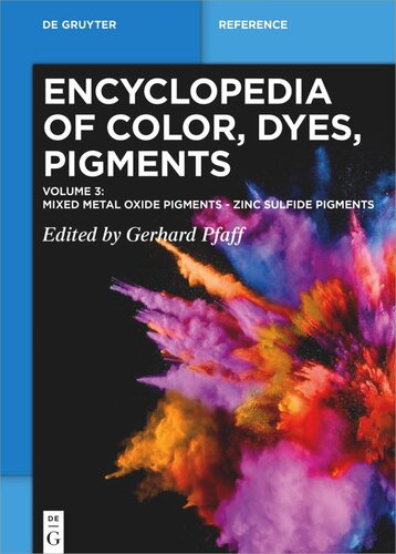 Encyclopedia of Color, Dyes, Pigments: Volume 3 Mixed Metal Oxide Pigments - Zinc Sulfide Pigments