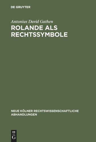 Rolande als Rechtssymbole: Der archäologische Bestand und seine rechtshistorische Deutung