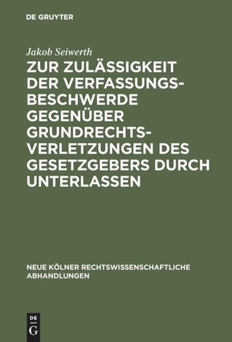 Zur Zulässigkeit der Verfassungsbeschwerde gegenüber Grundrechtsverletzungen des Gesetzgebers durch Unterlassen