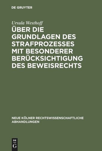 Über die Grundlagen des Strafprozesses mit besonderer Berücksichtigung des Beweisrechts