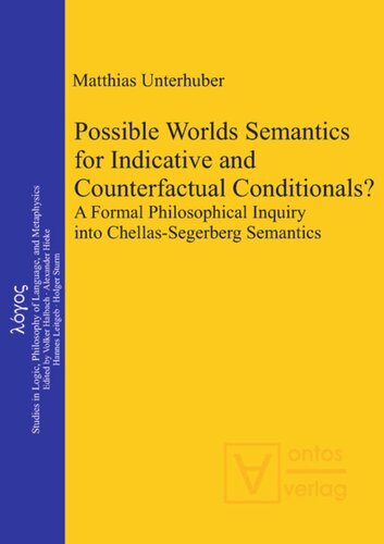 Possible Worlds Semantics for Indicative and Counterfactual Conditionals?: A Formal Philosophical Inquiry into Chellas-Segerberg Semantics