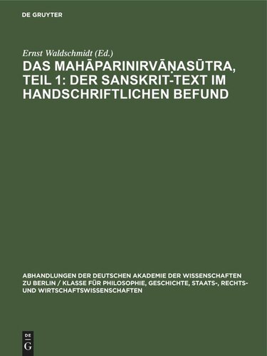 Das Mahāparinirvāṇasūtra, Teil 1: Der Sanskrit-Text im handschriftlichen Befund: Text in Sanskrit und Tibetisch, verglichen mit dem Päli nebst einer Übersetzung der chinesischen Entsprechung im Vinaya der Mulasarvästivadins