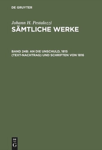 Sämtliche Werke. Kritische Ausgabe: Band 24B An die Unschuld, 1815 (Text-Nachtrag) und Schriften von 1816