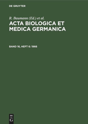 Acta Biologica et Medica Germanica: Band 16, Heft 6 1966