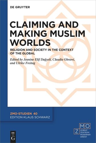 Claiming and Making Muslim Worlds: Religion and Society in the Context of the Global