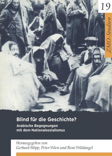 Blind für die Geschichte?: Arabische Begegnungen mit dem Nationalsozialismus