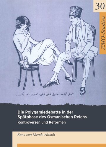 Die Polygamiedebatte in der Spätphase des Osmanischen Reichs: Kontroversen und Reformen