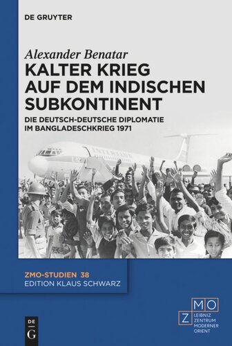 Kalter Krieg auf dem indischen Subkontinent: Die deutsch-deutsche Diplomatie im Bangladeschkrieg 1971