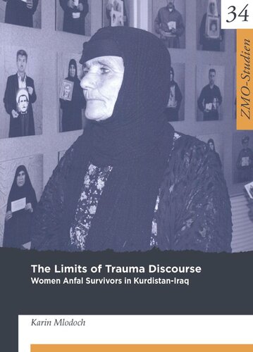 The Limits of Trauma Discourse: Women Anfal Survivors in Kurdistan-Iraq