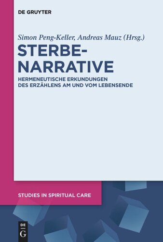 Sterbenarrative: Hermeneutische Erkundungen des Erzählens am und vom Lebensende